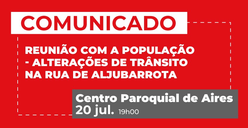 Rua Aljubarrota/Aires: apresentação das alterações de trânsito - Participe!