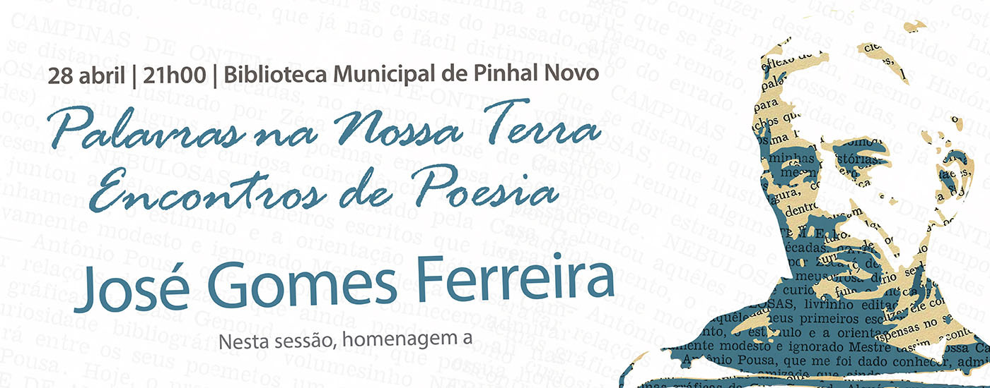 Palavras na nossa terra: José Gomes Ferreira inspira encontro de poesia na Biblioteca de Pinhal Novo