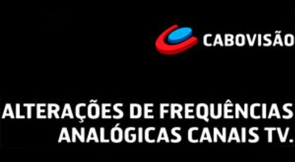 cabovisaoalteracoesfrequenciasanalogicas