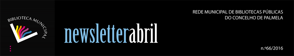 REDE MUNICIPAL DE BIBLIOTECAS DE PALMELA - ABRIL