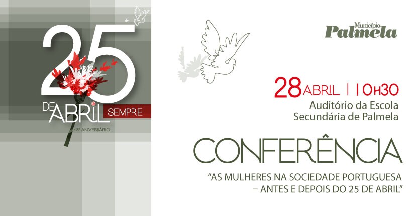 CONFERÊNCIA 25 DE ABRIL: “As mulheres na sociedade portuguesa - antes e depois do 25 de Abril”