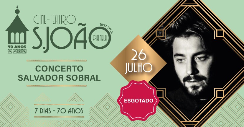 CONCERTO COM SALVADOR SOBRAL - 70º Aniversário Cine-teatro São João