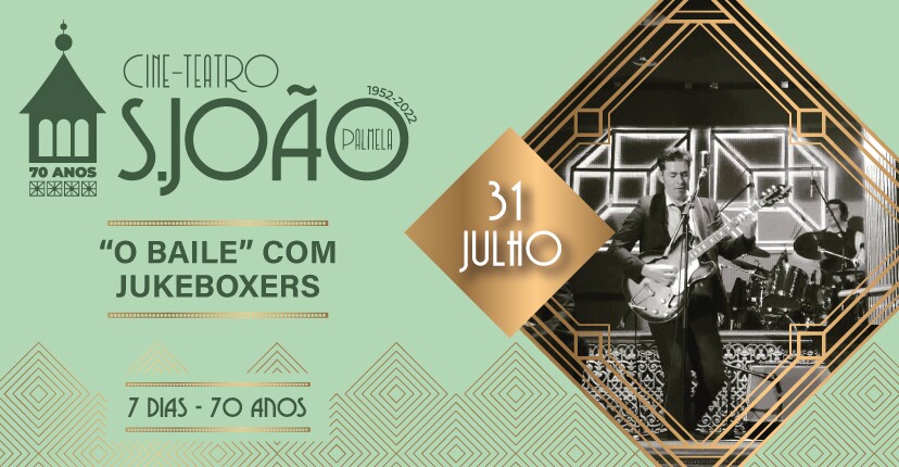 "O BAILE" COM THE JUKEBOXERS - 70º Aniversário Cine-Teatro São João