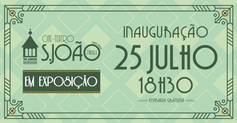 "CINE-TEATRO SÃO JOAO... EM EXPOSIÇÃO": 70 Anos Cine-Teatro São João