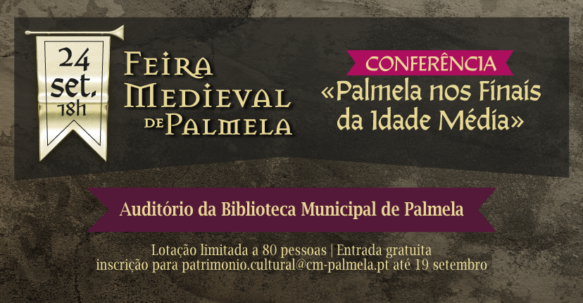 CONFERÊNCIA "PALMELA NOS FINAIS DA IDADE MÉDIA" - Inscrições a decorrer!