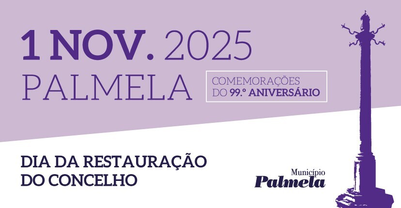 RESTAURAÇÃO DO CONCELHO DE PALMELA: Programa de Comemorações