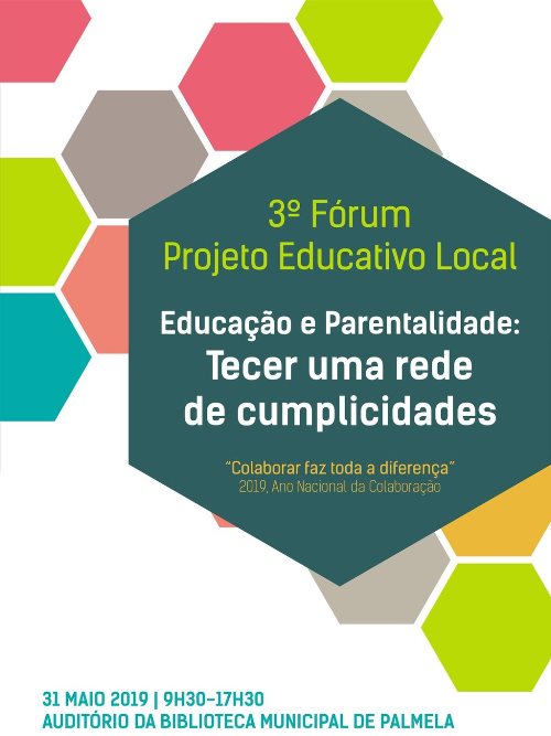 3º FÓRUM DO PROJETO EDUCATIVO LOCAL - EDUCAÇÃO E PARENTALIDADE: TECER UMA REDE DE CUMPLICIDADES