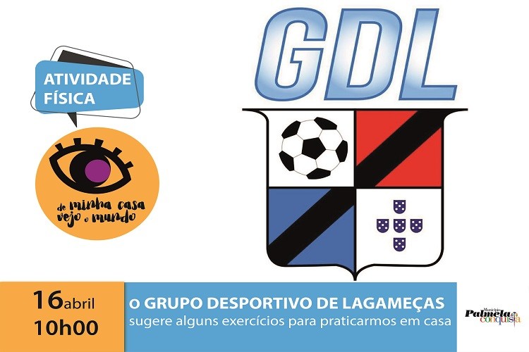 FIQUE EM CASA: DE MINHA CASA VEJO O MUNDO COM GRUPO DESPORTIVO DAS LAGAMEÇAS
