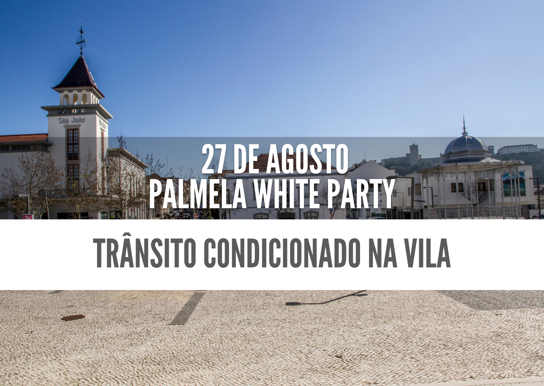 27 de agosto Palmela White Party – trânsito condicionado na Vila