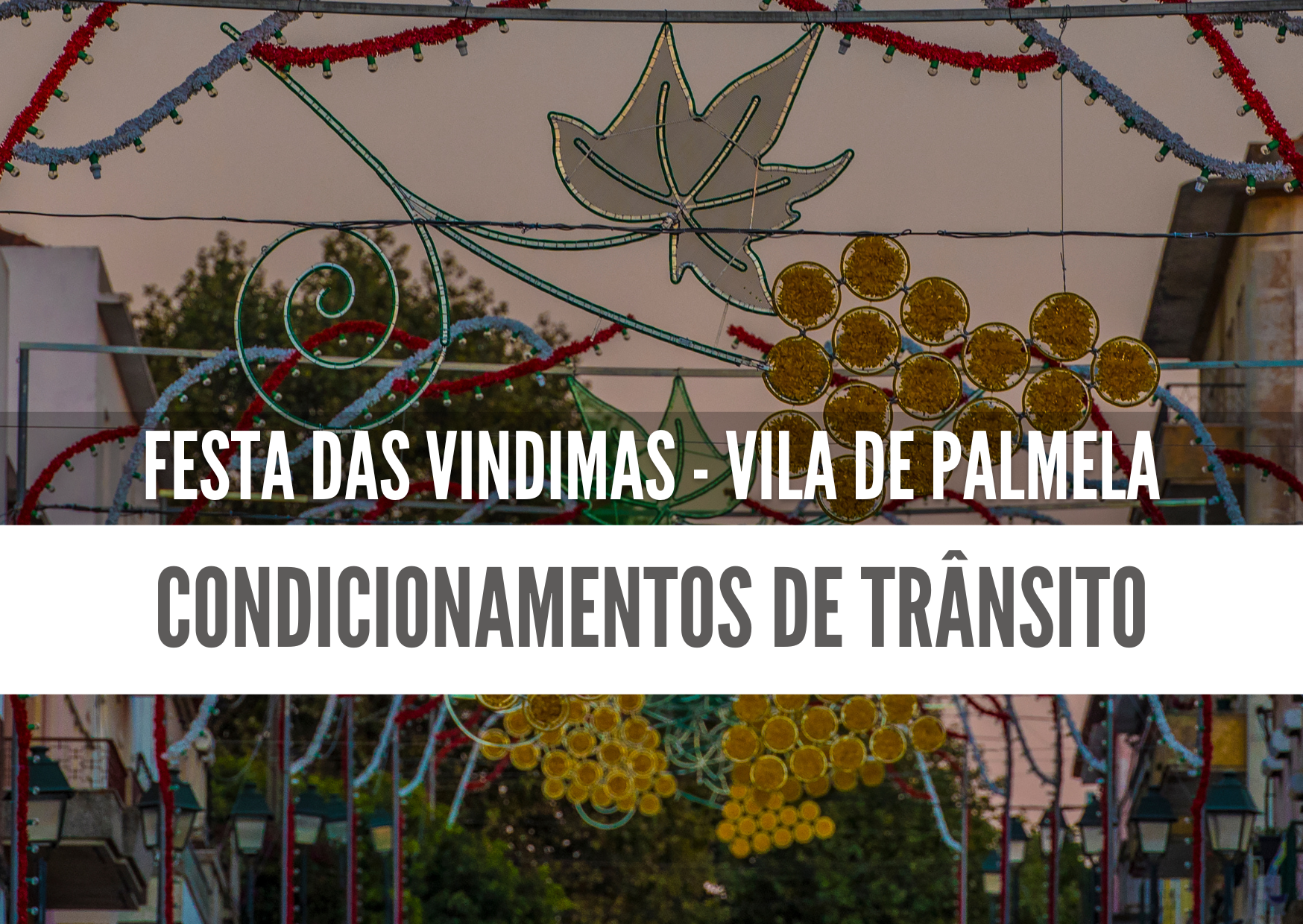 Festa das Vindimas – Vila de Palmela Proibição de estacionamento e condicionamentos de trânsito