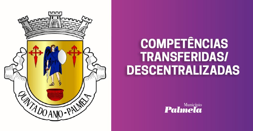 Junta de Freguesia de Quinta do Anjo: conheça as competências transferidas/descentralizadas