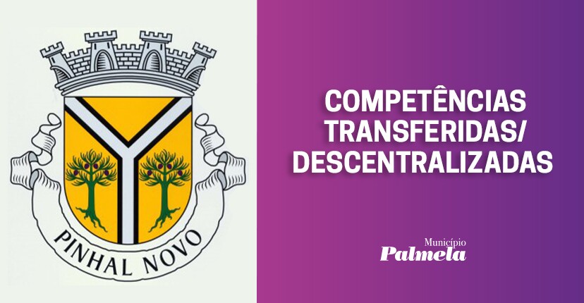 Junta de Freguesia de Pinhal Novo: conheça as competências transferidas/descentralizadas