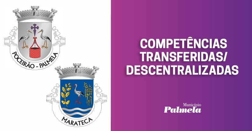 União Freguesias Poceirão-Marateca: conheça as competências transferidas/descentralizadas