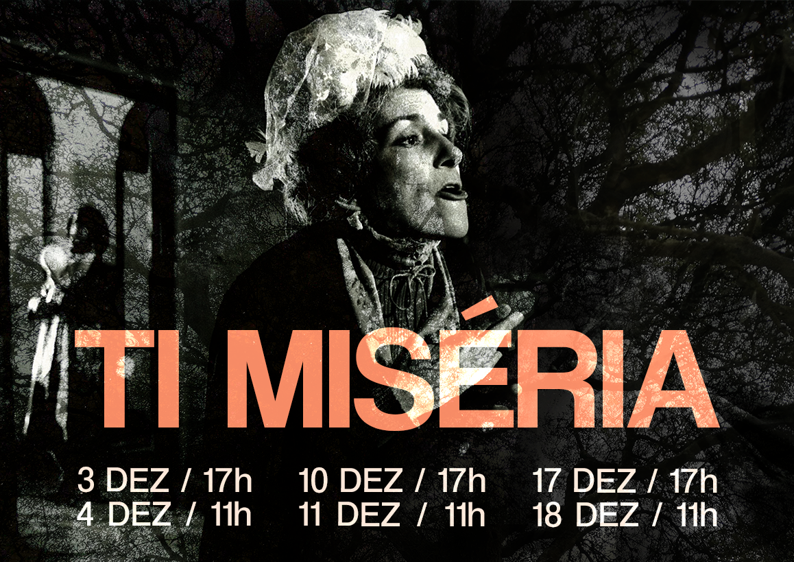 “Ti Miséria” em cena no Teatro O Bando em dezembro