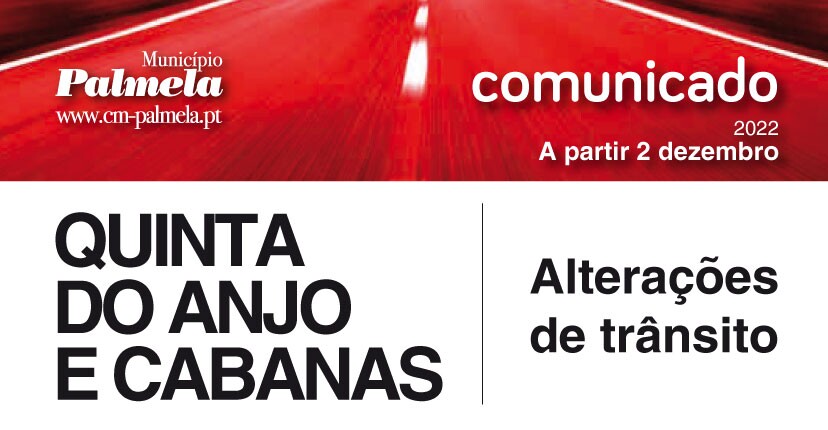 Alterações de trânsito em Quinta do Anjo e Cabanas a partir de 2 de dezembro