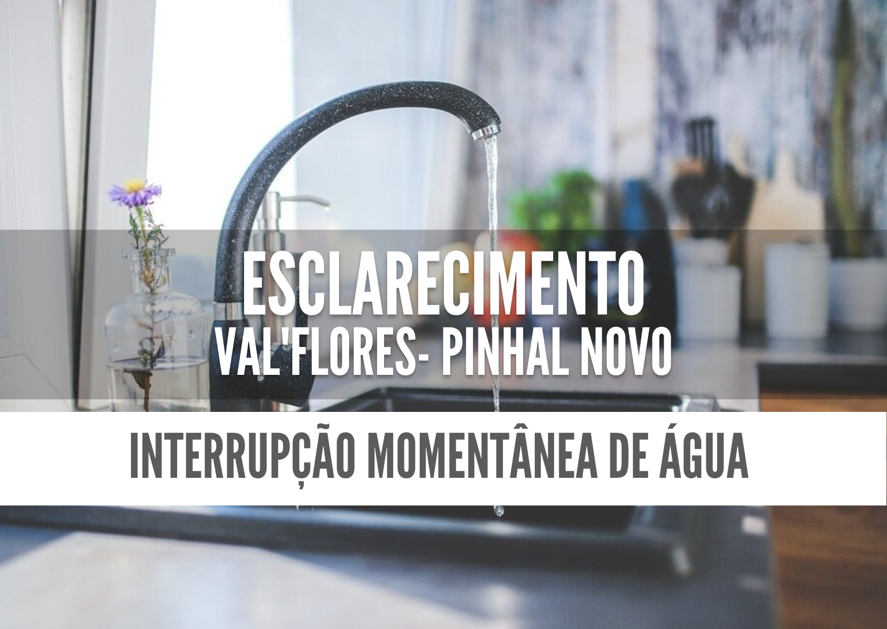 Esclarecimento Val´Flores/Pinhal Novo: Interrupção momentânea abastecimento de água 22/02