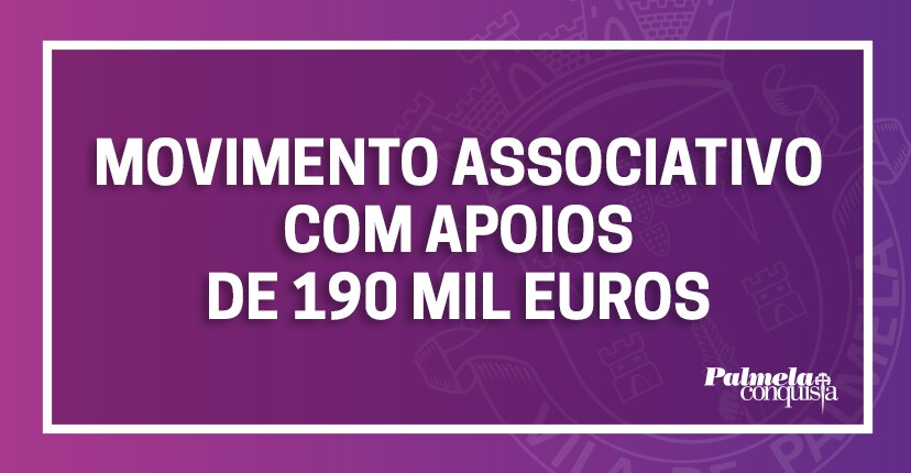 Município apoia Movimento Associativo com 190 mil euros 