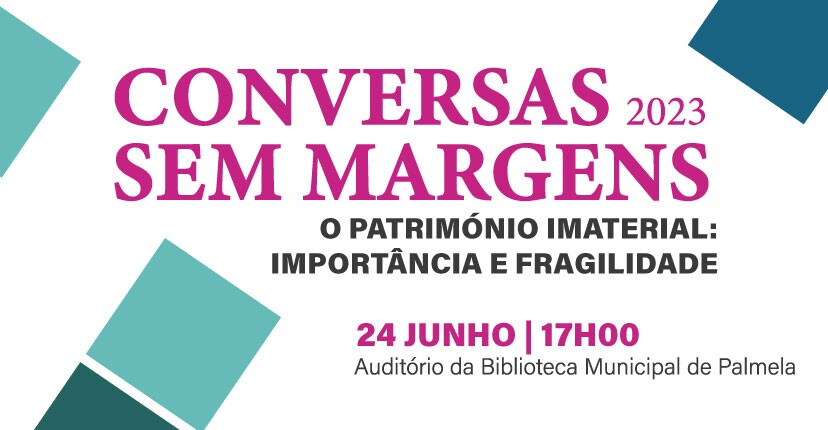 “Conversas Sem Margens” sobre Património Imaterial - 24 de junho