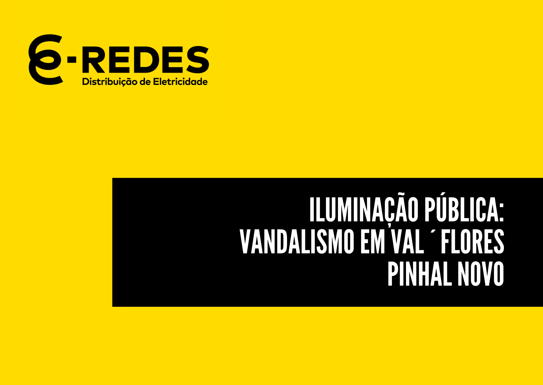 Vandalismo nas infraestruturas elétricas de Val´Flores – Pinhal Novo