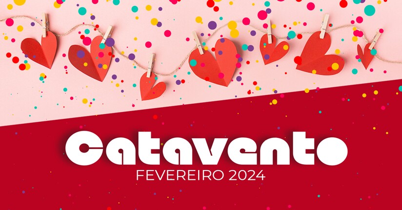 Catavento: em fevereiro comemore o Dia dos Namorados, o Carnaval e muito mais!