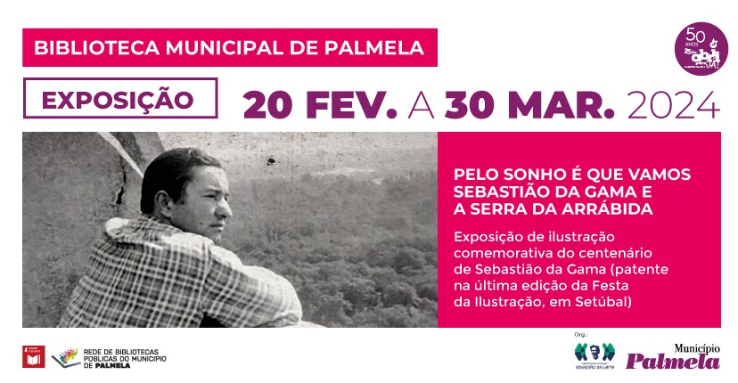 “Pelo Sonho é que Vamos” em Palmela Visite a exposição de ilustração sobre Sebastião de Gama!