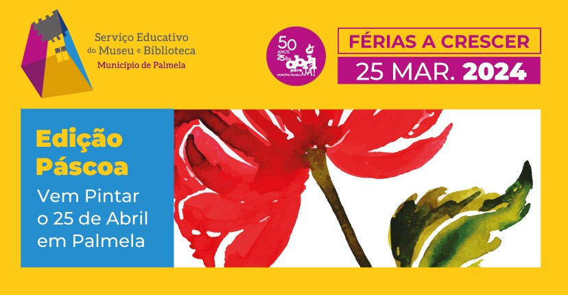 “Férias a Crescer”: nesta Páscoa “Vem Pintar o 25 de Abril em Palmela”!