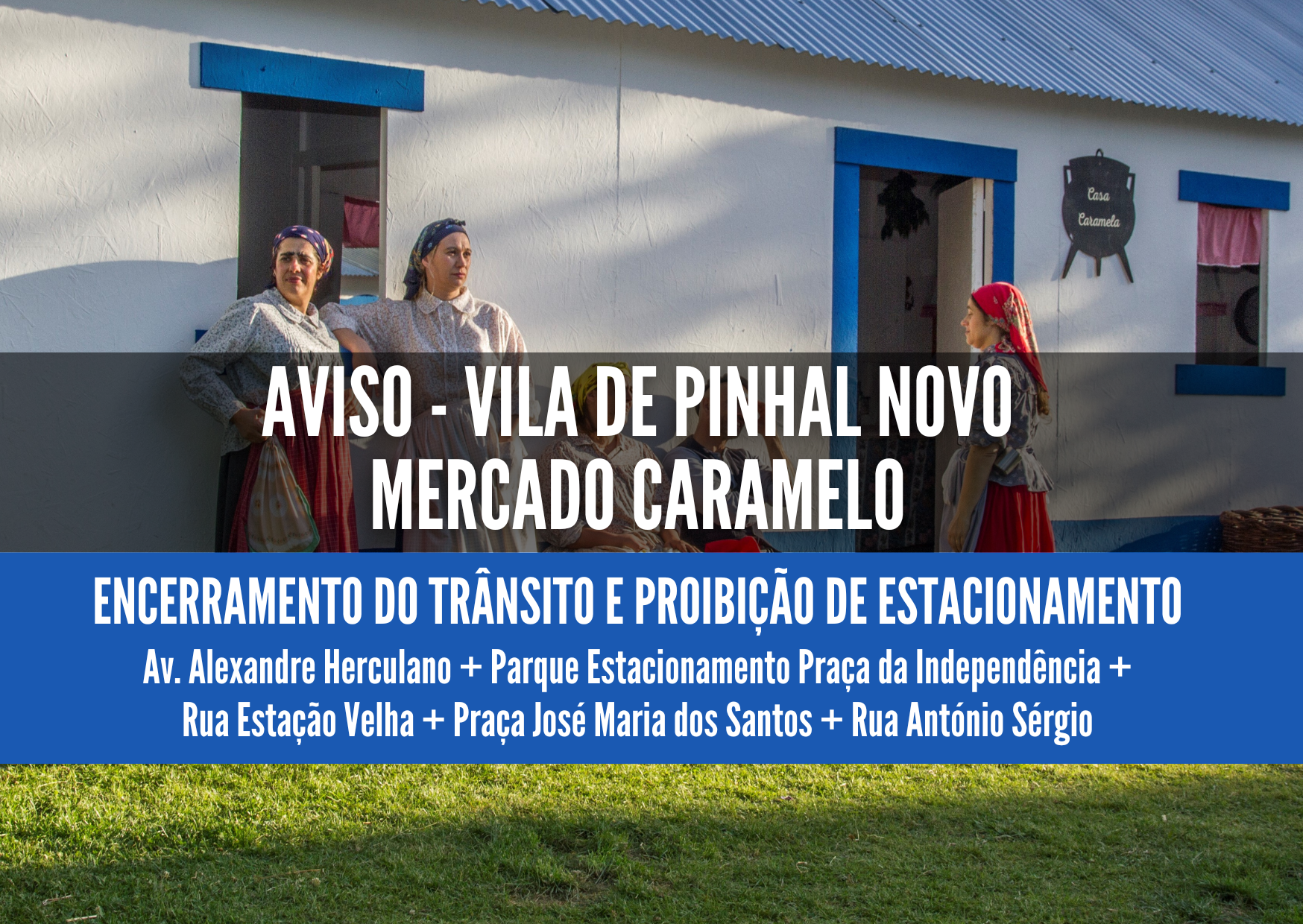 Mercado Caramelo - Pinhal Novo: encerramento de trânsito e proibição de estacionamento