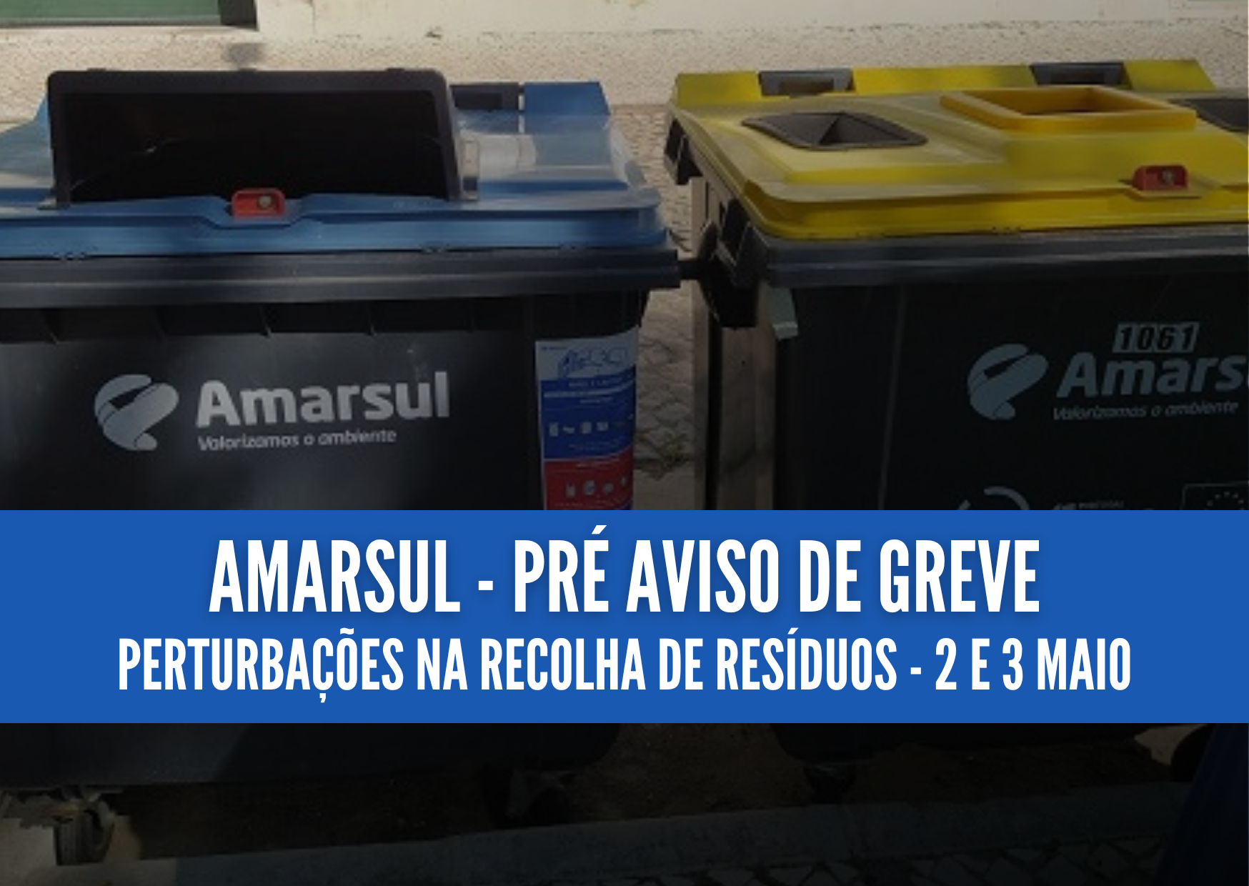 Greve Amarsul - perturbações na recolha de resíduos a 2 e 3 maio