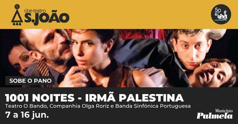  “1001 Noites - Irmã Palestina” do Teatro O Bando no Cine-Teatro S. João - 7 a 16 junho
