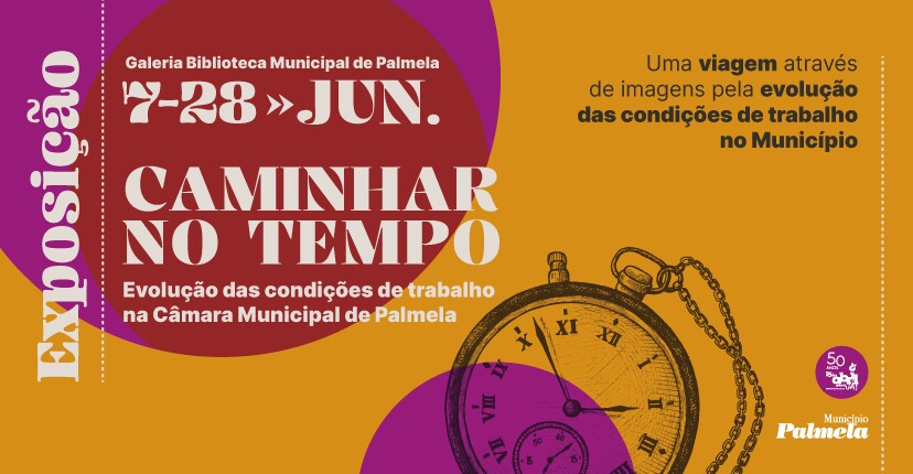 Exposição “Caminhar no Tempo”: Visite de 7 a 28 de junho, em Palmela!