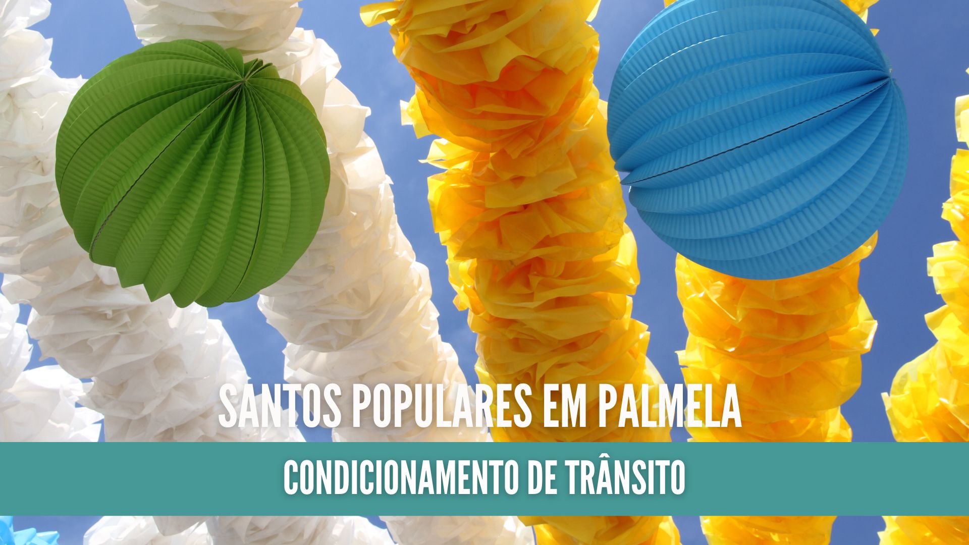 Santos Populares – Vila de Palmela Trânsito condicionado nos dias 13, 23 e 28 de junho