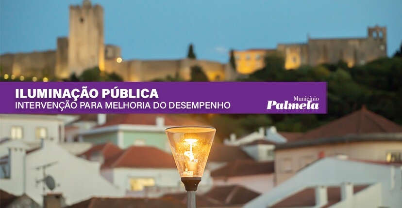 Centro Histórico Palmela - intervenção melhora desempenho da iluminação pública