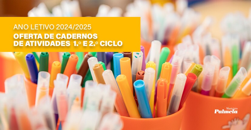 Ano letivo 2024/2025 - Município oferece cadernos de atividades ao 1.º e 2.º Ciclo  