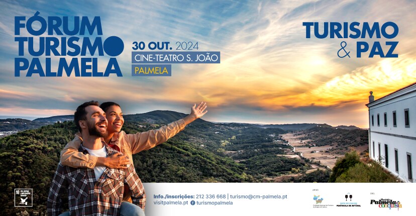 Fórum Turismo Palmela: 30 de outubro - Encontro reflete sobre Turismo e Paz 