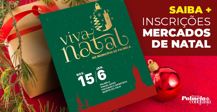 “Viva o Natal no Município de Palmela” Inscreva-se nos Mercados de Natal até 17 de novembro!