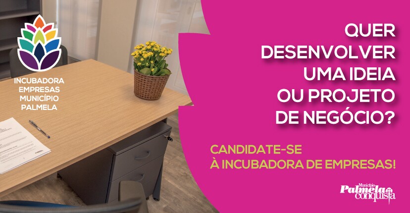 Precisa de um espaço para trabalhar? Candidate-se à Incubadora de Empresas!