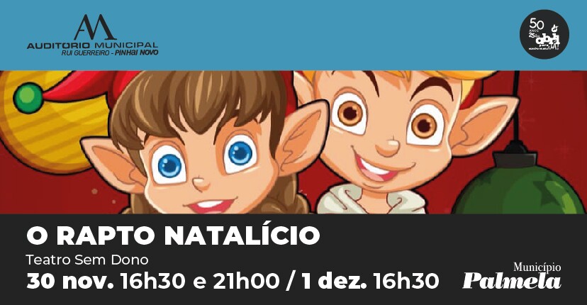 Teatro Sem Dono apresenta “O Rapto Natalício” em Pinhal Novo – 30 nov. e 1 dez.