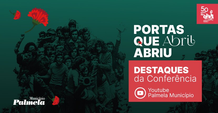 “Portas que Abril Abriu” Revisite testemunhos dos participantes na Conferência!