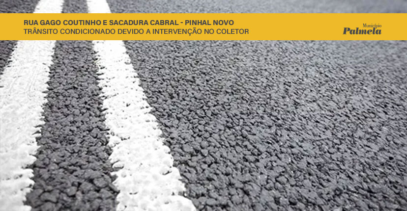 Rua Gago Coutinho e Sacadura Cabral/Pinhal Novo - Condicionamento temporário de trânsito