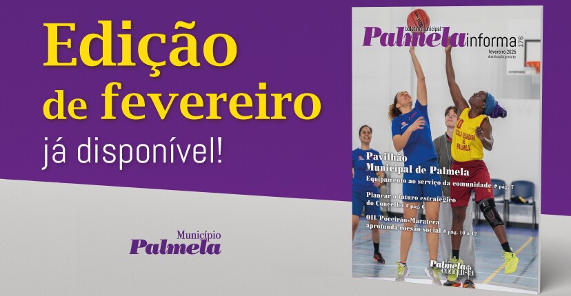 “Palmela Informa”/Edição Fevereiro: consulte aqui! 