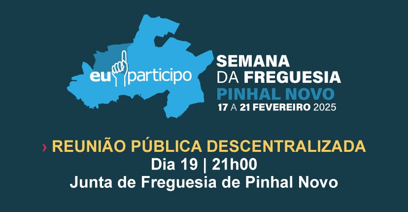 Reunião Pública descentralizada a 19 de fevereiro – Pinhal Novo