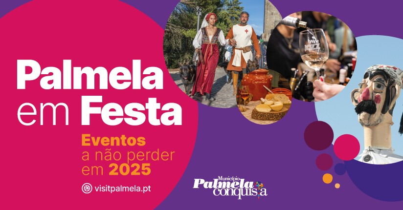 “Palmela em Festa” 2025: os eventos mais animados e saborosos do ano a não perder!