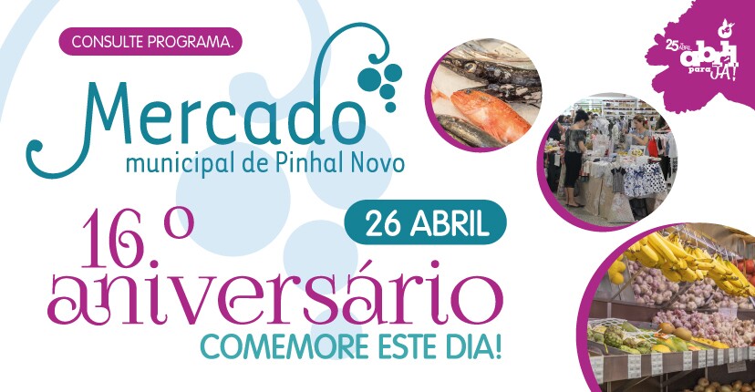 16.º aniversário do Mercado Municipal de Pinhal Novo – 26 de abril