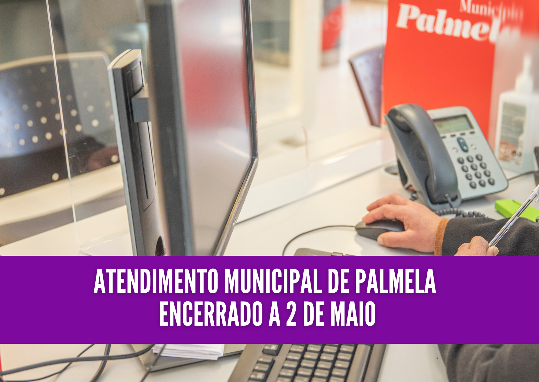 Atendimento de Palmela encerrado - 2 de maio