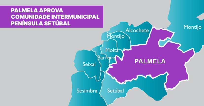 Palmela aprova Comunidade Intermunicipal da Península Setúbal