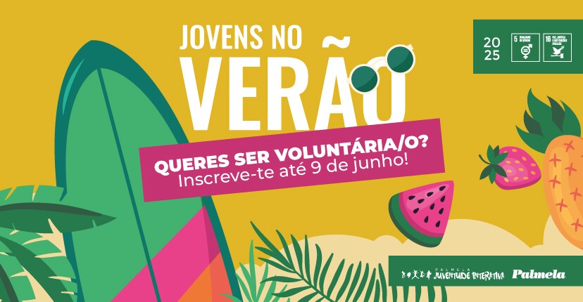 “Voluntária/o Jovens no Verão 2025” - candidata-te até 9 junho