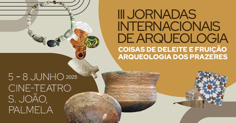 III Jornadas Internacionais Arqueologia - 5 a 8 junho: consulte o programa