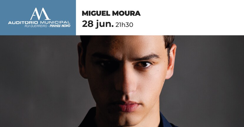Espetáculo de Miguel Moura em Pinhal Novo – 28 jun.
