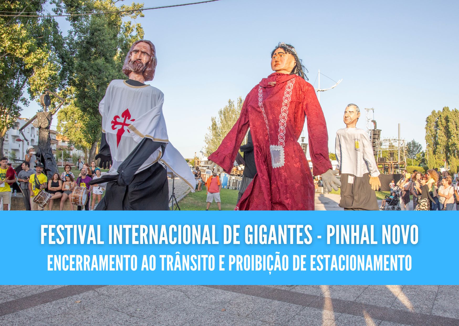 Festival Internacional de Gigantes - Pinhal Novo Trânsito e estacionamento condicionados