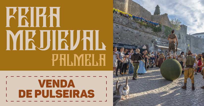 Feira Medieval de Palmela: compre já a sua pulseira!